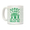 Sorry I Can't My Plants Need Me 3 Coffee Mug Sorry I Can't My Plants Need Me 3 Coffee Mug