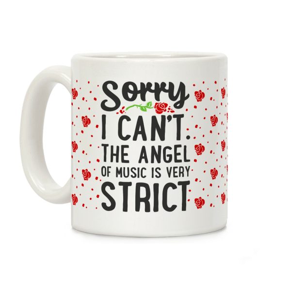 Sorry I Can't. The Angel of Music is Very Strict Coffee Mug Sorry I Can't. The Angel of Music is Very Strict Coffee Mug