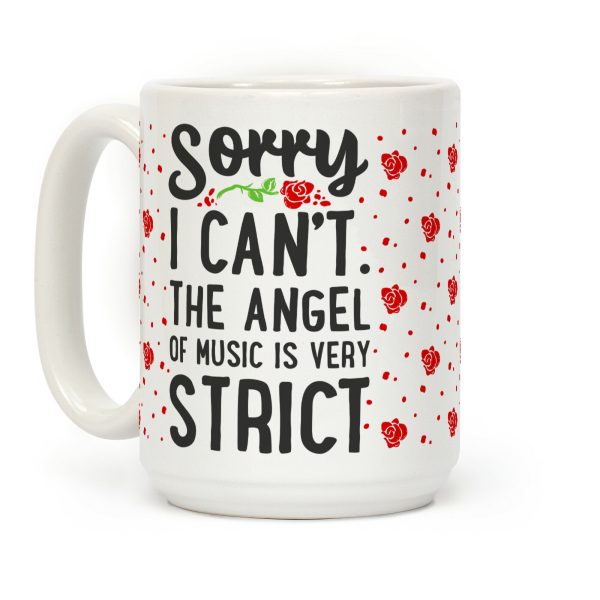 Sorry I Can't. The Angel of Music is Very Strict Coffee Mug Sorry I Can't. The Angel of Music is Very Strict Coffee Mug