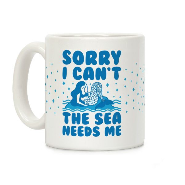 Sorry I Can't The Sea Needs Me Coffee Mug Sorry I Can't The Sea Needs Me Coffee Mug