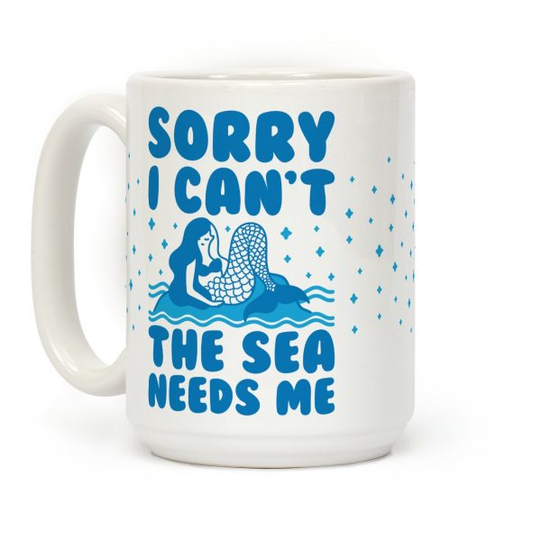 Sorry I Can't The Sea Needs Me Coffee Mug Sorry I Can't The Sea Needs Me Coffee Mug