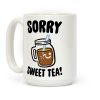 Sorry Sweet Tea Parody Coffee Mug Sorry Sweet Tea Parody Coffee Mug
