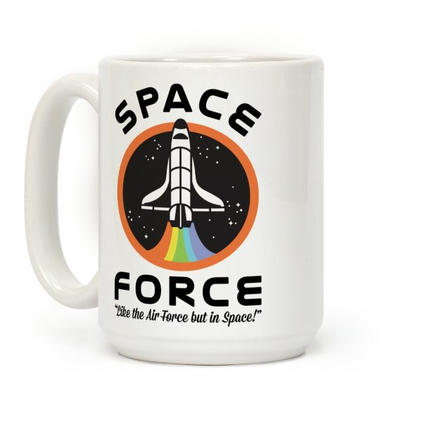 Space Force Like the Air Force But In Space Coffee Mug Space Force Like the Air Force But In Space Coffee Mug