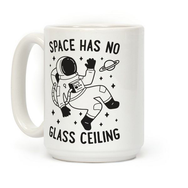 Space Has No Glass Ceiling Coffee Mug Space Has No Glass Ceiling Coffee Mug