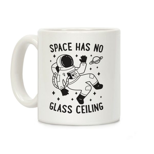 Space Has No Glass Ceiling Coffee Mug Space Has No Glass Ceiling Coffee Mug