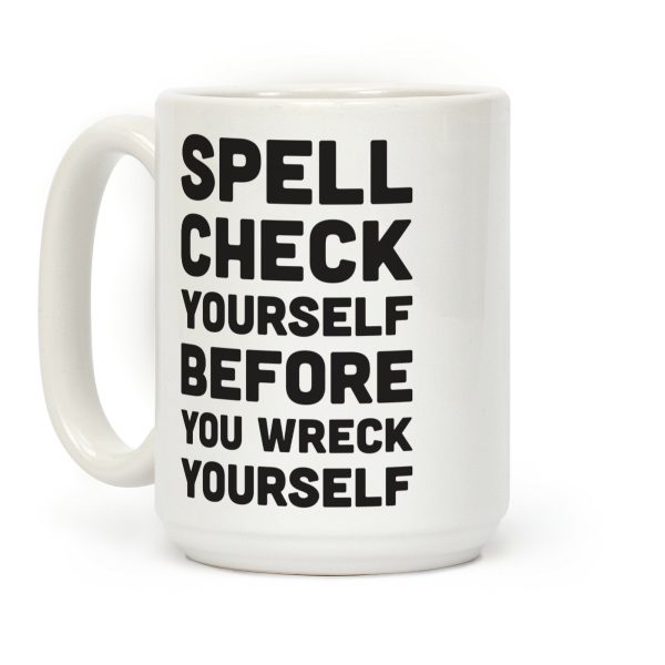 Spell Check Yourself Before You Wreck Yourself Coffee Mug