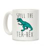 Spill The Tea-Rex Coffee Mug Spill The Tea-Rex Coffee Mug
