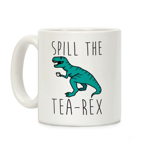 Spill The Tea-Rex Coffee Mug Spill The Tea-Rex Coffee Mug