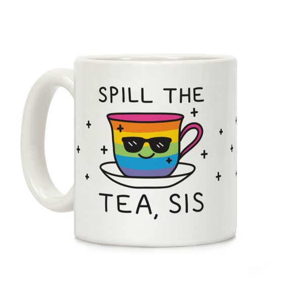 Spill The Tea, Sis LGBTQ+ Pride Coffee Mug Spill The Tea, Sis LGBTQ+ Pride Coffee Mug