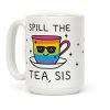 Spill The Tea, Sis LGBTQ+ Pride Coffee Mug Spill The Tea, Sis LGBTQ+ Pride Coffee Mug