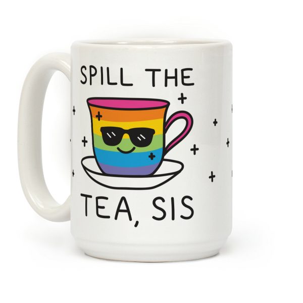 Spill The Tea, Sis LGBTQ+ Pride Coffee Mug Spill The Tea, Sis LGBTQ+ Pride Coffee Mug