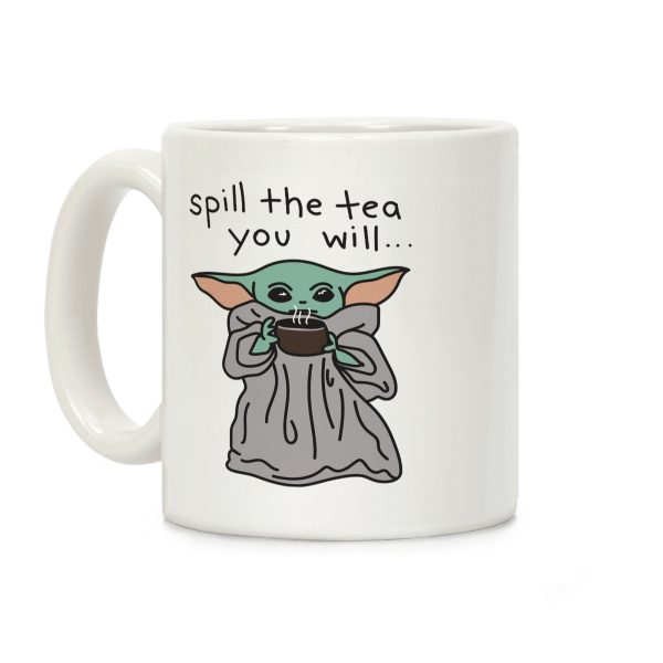 Spill The Tea You Will... (Baby Yoda) Coffee Mug Spill The Tea You Will... (Baby Yoda) Coffee Mug