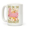 Spit on The Patriarchy Coffee Mug