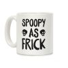 Spoopy As Frick Coffee Mug Spoopy As Frick Coffee Mug