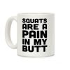 Squats Are A Pain In My Butt Coffee Mug Squats Are A Pain In My Butt Coffee Mug