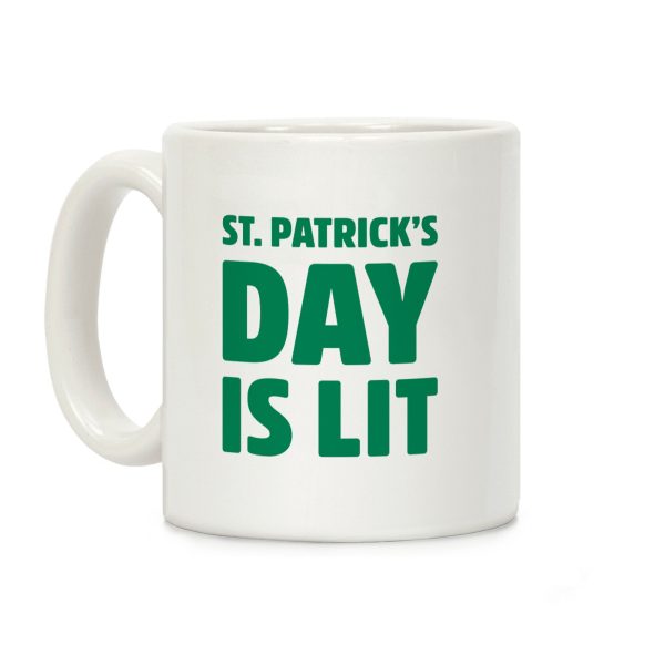 St. Patrick's Day Is Lit Coffee Mug St. Patrick's Day Is Lit Coffee Mug