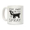 Stay Away Or I'll Spray Coffee Mug Stay Away Or I'll Spray Coffee Mug