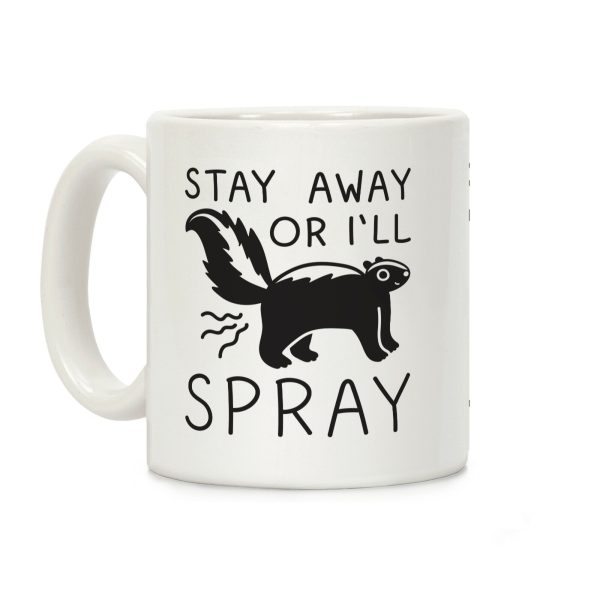 Stay Away Or I'll Spray Coffee Mug Stay Away Or I'll Spray Coffee Mug