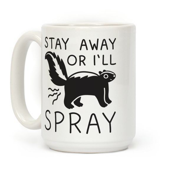 Stay Away Or I'll Spray Coffee Mug Stay Away Or I'll Spray Coffee Mug
