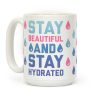 Stay Beautiful And Stay Hydrated Coffee Mug