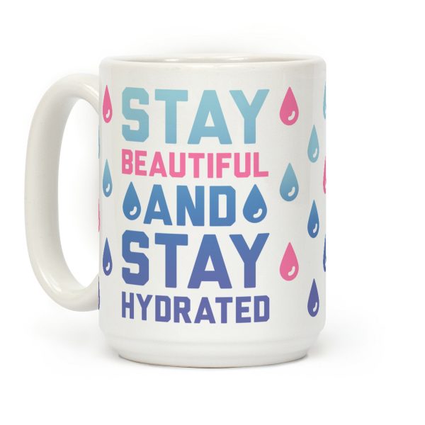 Stay Beautiful And Stay Hydrated Coffee Mug