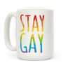 Stay Gay Coffee Mug Stay Gay Coffee Mug