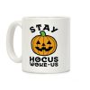 Stay Hocus Woke-us Coffee Mug Stay Hocus Woke-us Coffee Mug