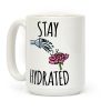 Stay Hydrated Coffee Mug Stay Hydrated Coffee Mug