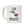 Stay Hydrated Coffee Mug Stay Hydrated Coffee Mug