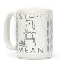 Stay Mean Coffee Mug Stay Mean Coffee Mug