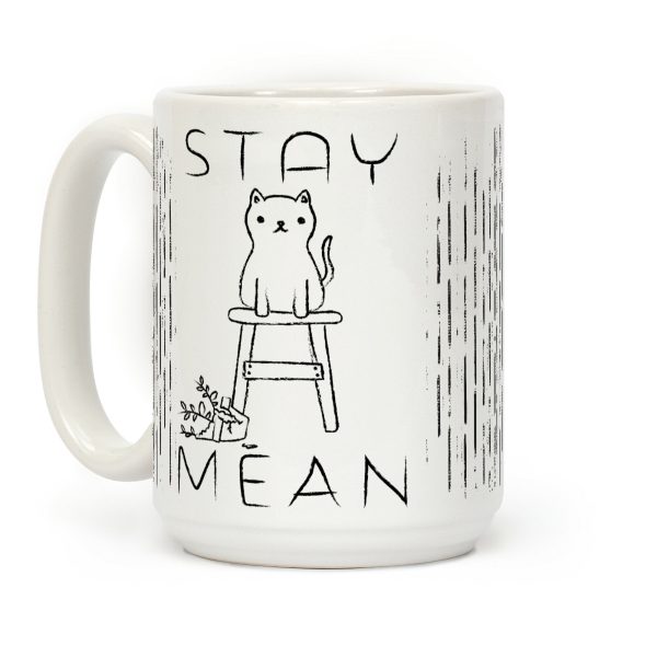 Stay Mean Coffee Mug Stay Mean Coffee Mug
