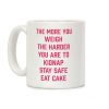 Stay Safe Eat Cake Coffee Mug Stay Safe Eat Cake Coffee Mug