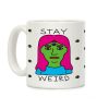 Stay Weird Coffee Mug Stay Weird Coffee Mug