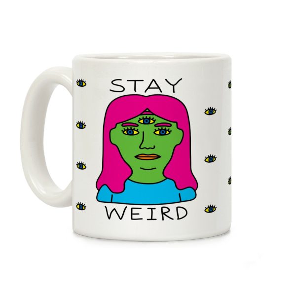 Stay Weird Coffee Mug Stay Weird Coffee Mug