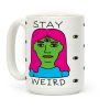 Stay Weird Coffee Mug Stay Weird Coffee Mug