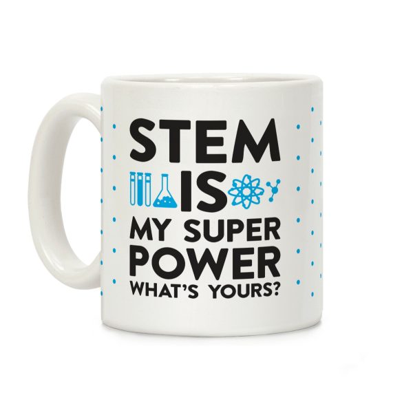 STEM Is My Super Power What's Yours? Coffee Mug STEM Is My Super Power What's Yours? Coffee Mug