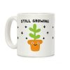 Still Growing Plant Coffee Mug Still Growing Plant Coffee Mug