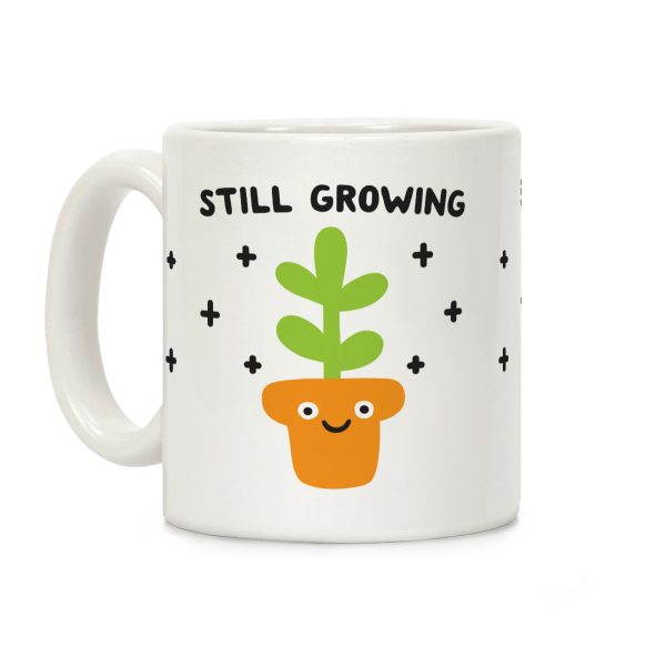 Still Growing Plant Coffee Mug Still Growing Plant Coffee Mug