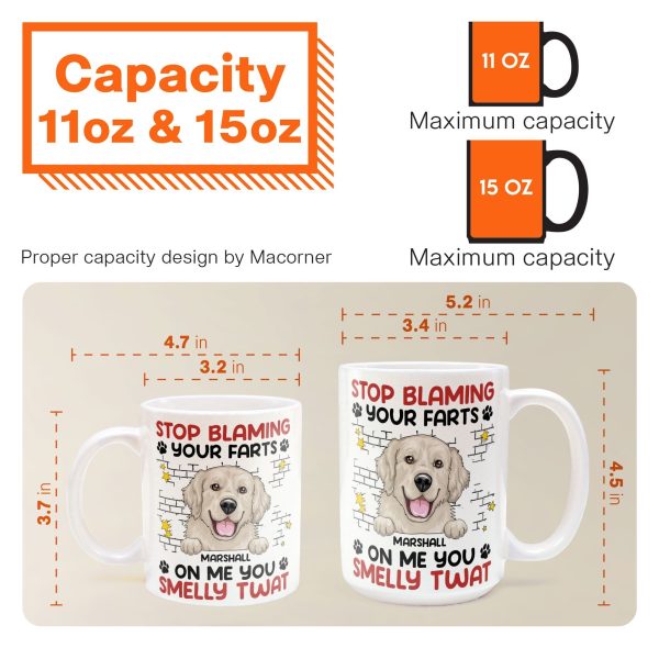 Stop Blaming Your Farts On Me You Smelly Twat Dog Funny - Personalized Mug Stop Blaming Your Farts On Me You Smelly Twat Dog Funny - Personalized Mug