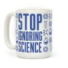 Stop Ignoring Science Coffee Mug Stop Ignoring Science Coffee Mug