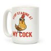 Stop Staring At My Cock Coffee Mug Stop Staring At My Cock Coffee Mug