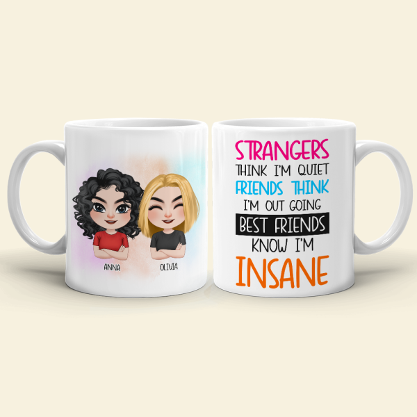 Strangers Think I'm Quiet, Personalized Mug, Gift For Friends Strangers Think I'm Quiet, Personalized Mug, Gift For Friends