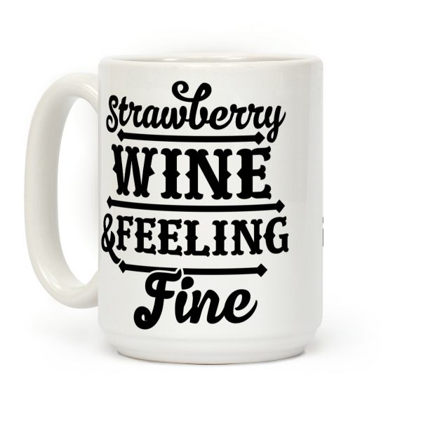 Strawberry Wine and Feeling Fine Coffee Mug
