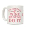 Strawberry Wine Make Me Do It Coffee Mug Strawberry Wine Make Me Do It Coffee Mug