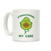 Strengthening My Core Coffee Mug Strengthening My Core Coffee Mug