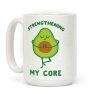 Strengthening My Core Coffee Mug Strengthening My Core Coffee Mug
