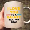 Stwa I Love You To A Galaxy Far Far A Way - Gift For Couple - Personalized Ceramic Mug - CL19 NH96