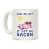 Sun So Hot, It Got Me Bacon Coffee Mug Sun So Hot, It Got Me Bacon Coffee Mug