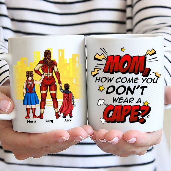 Super Hero Mom You Don't You Wear A Cape - Gift For Mom - Personalized Ceramic Mug - CL02 NA94