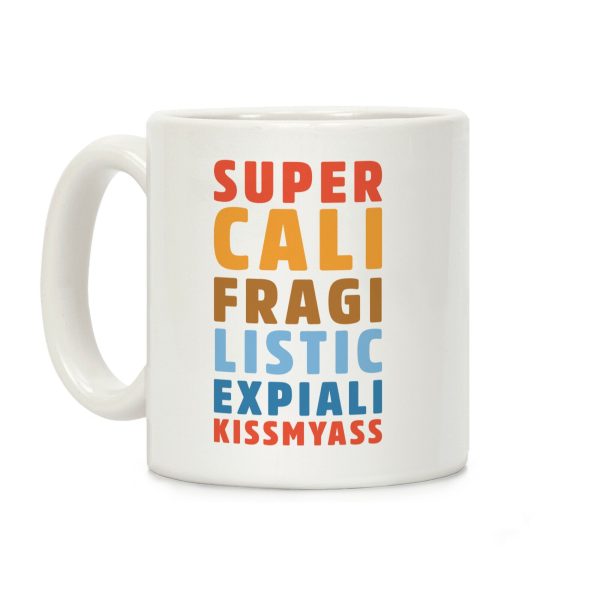 Supercalifragilistic Expiali Kissmyass Coffee Mug Supercalifragilistic Expiali Kissmyass Coffee Mug